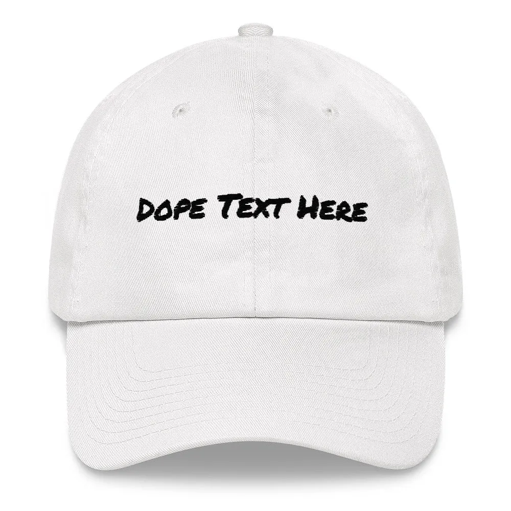 Custom embroidered Dad hat - Put your personalized text on this dope dad cap