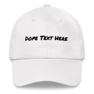 Custom embroidered Dad hat - Put your personalized text on this dope dad cap