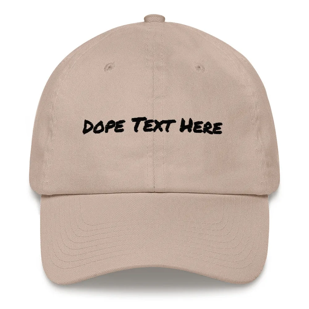 Custom embroidered Dad hat - Put your personalized text on this dope dad cap
