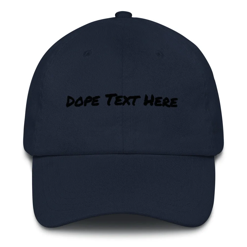 Custom embroidered Dad hat - Put your personalized text on this dope dad cap