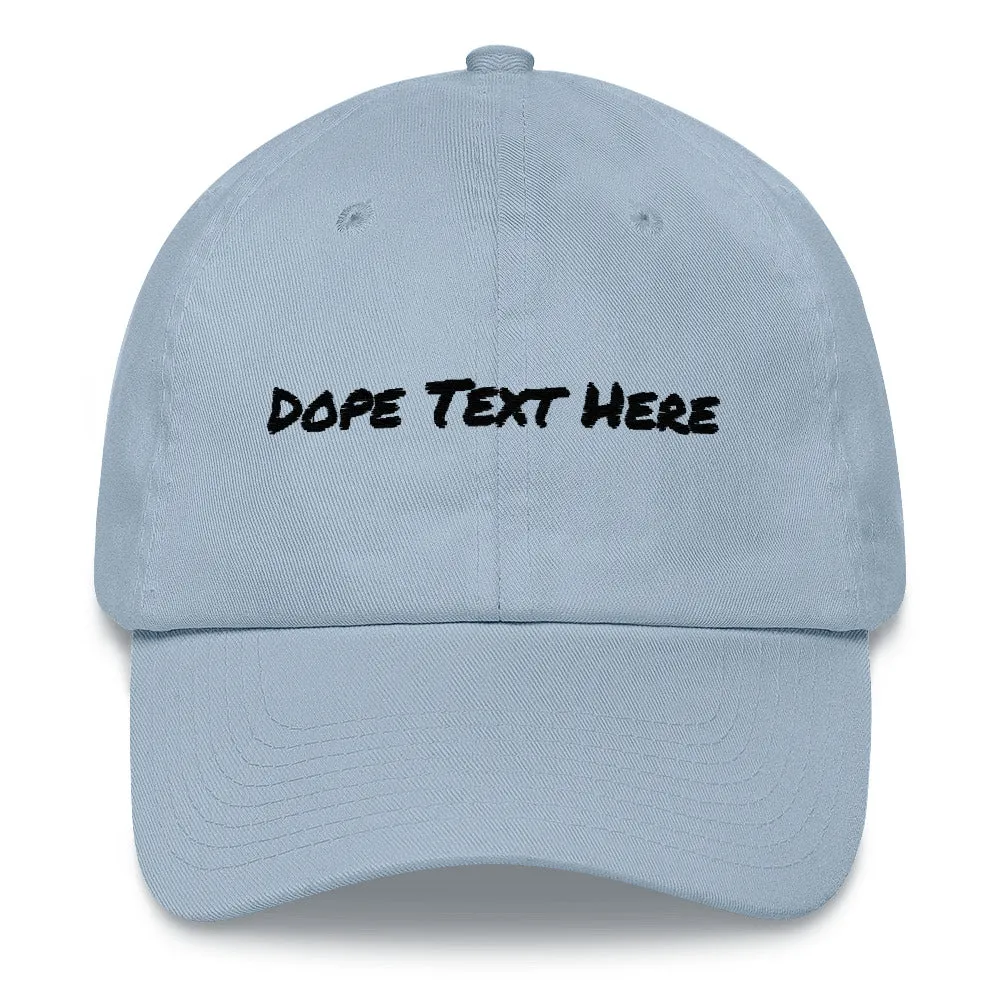 Custom embroidered Dad hat - Put your personalized text on this dope dad cap