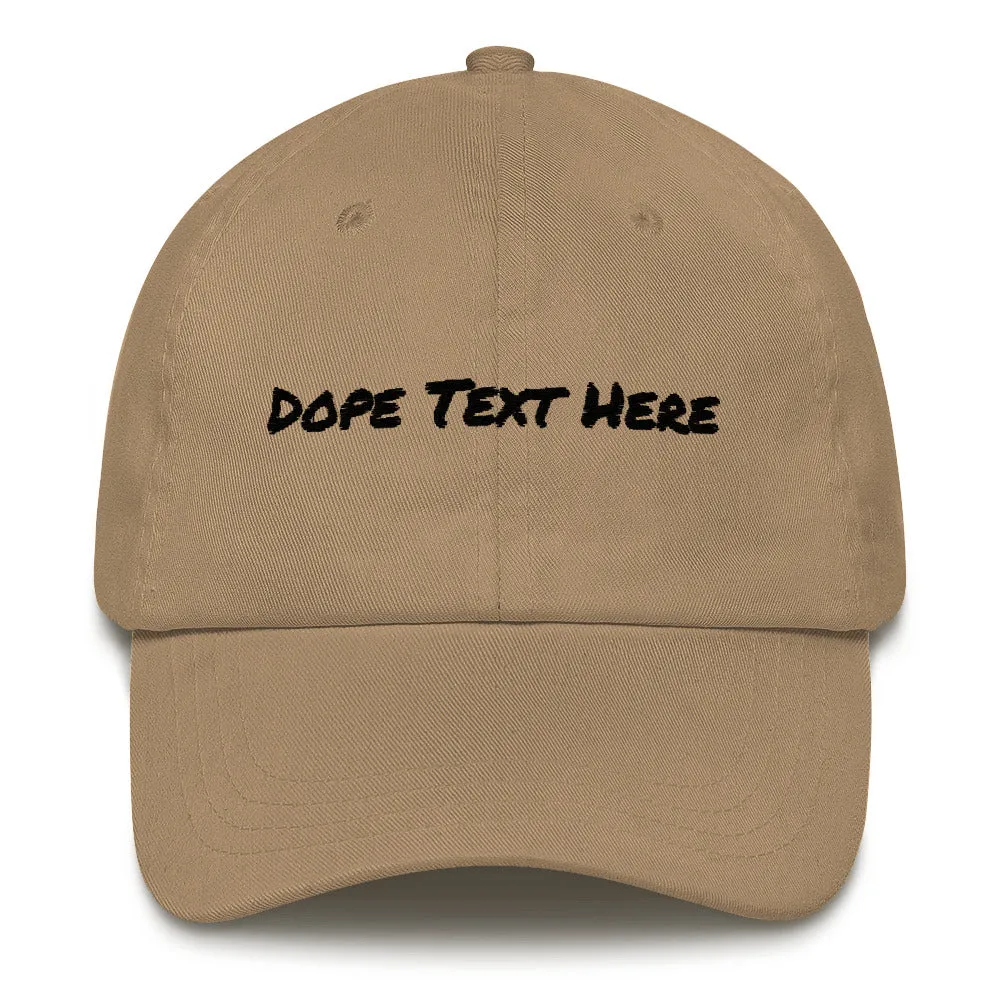 Custom embroidered Dad hat - Put your personalized text on this dope dad cap